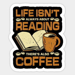 Life Isn't Always About Reading Book Coffee Lover Sticker